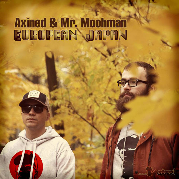 Axined & Mr. Moohman — European Japan
